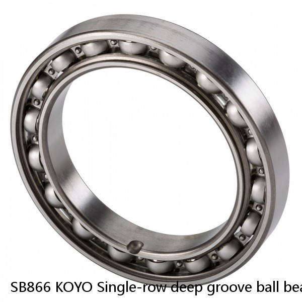 SB866 KOYO Single-row deep groove ball bearings