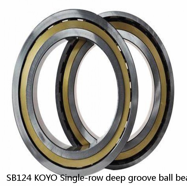 SB124 KOYO Single-row deep groove ball bearings